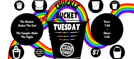 Poster for Chuckle Bucket Tuesday at Club Comedy Seattle 7/7/2026 7:30PM