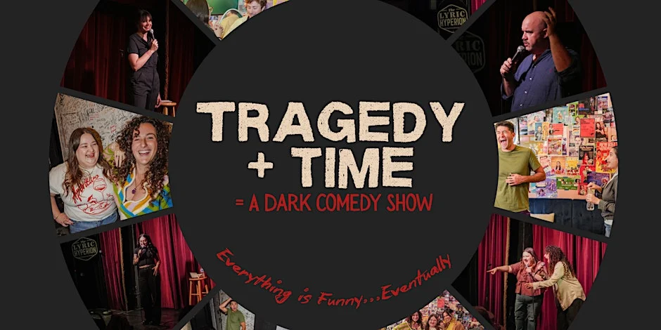 Poster for Tragedy + Time = A Dark Comedy Show 1 Year Anniversary!