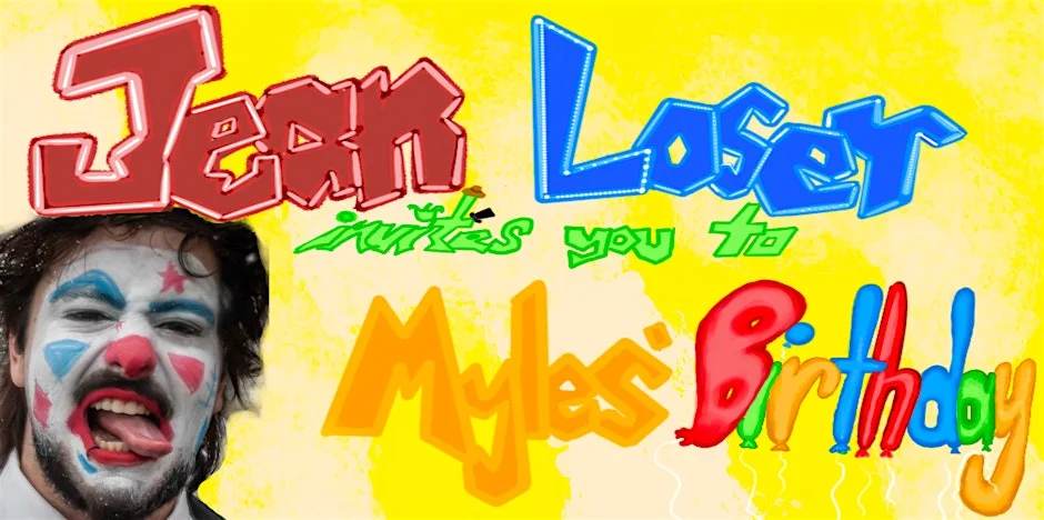 Poster for Jean Loser Invites you to Myles's Birthday!: An Emerson College Comedy Show
