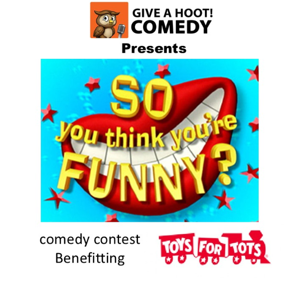 Poster for "So you think you are funny" comedy contest benefitting Toy's for Tots MoCo