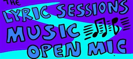 Poster for The Lyric Sessions: Music Open Mic