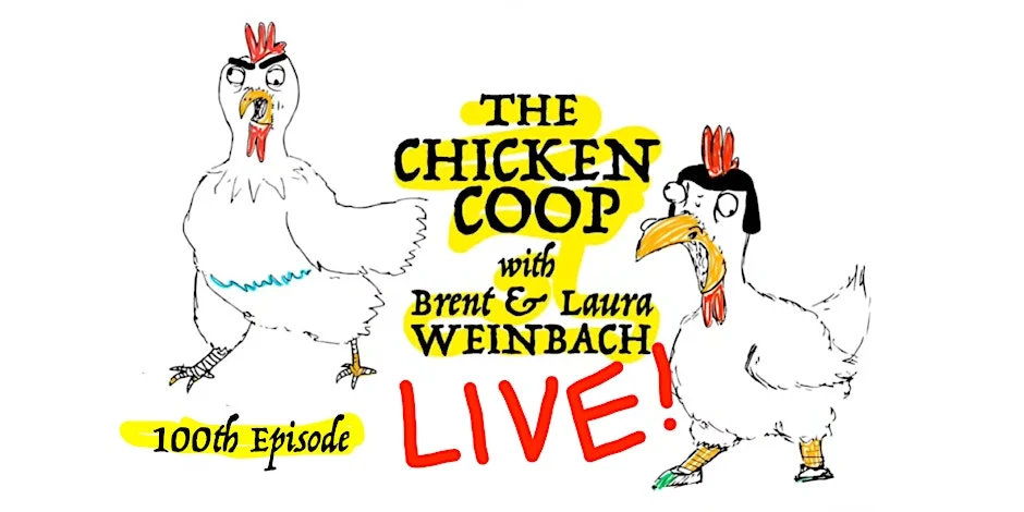 Poster for The Chicken Coop 100th Episode w/ Brent and Laura Weinbach
