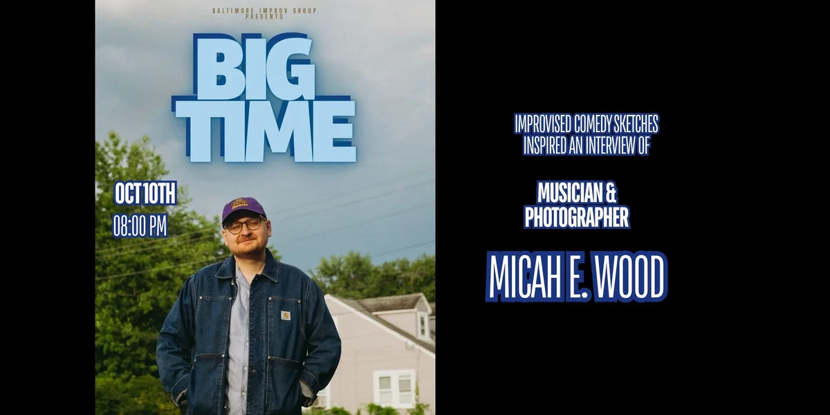 Poster for BIG Time w/ Michah E Wood