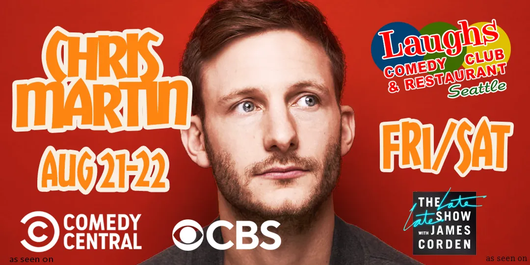 Poster for Comedy Show: Chris Martin Aug. 21st and 22nd at Laughs Comedy- Seattle