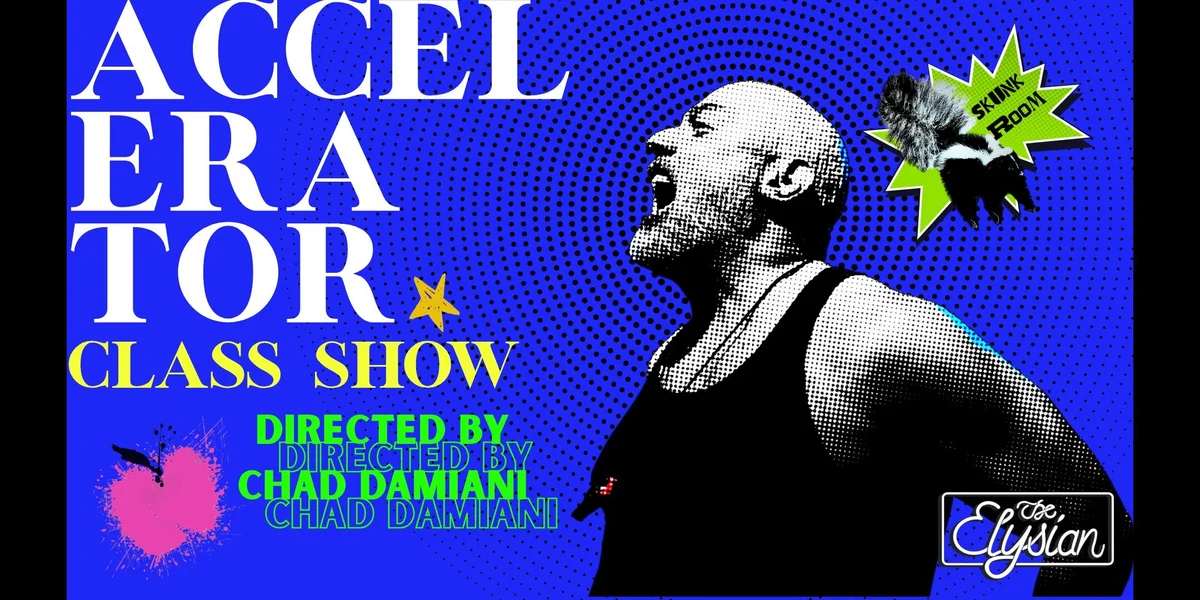 Poster for CLASS SHOW: Accelerator w/ Chad Damiani