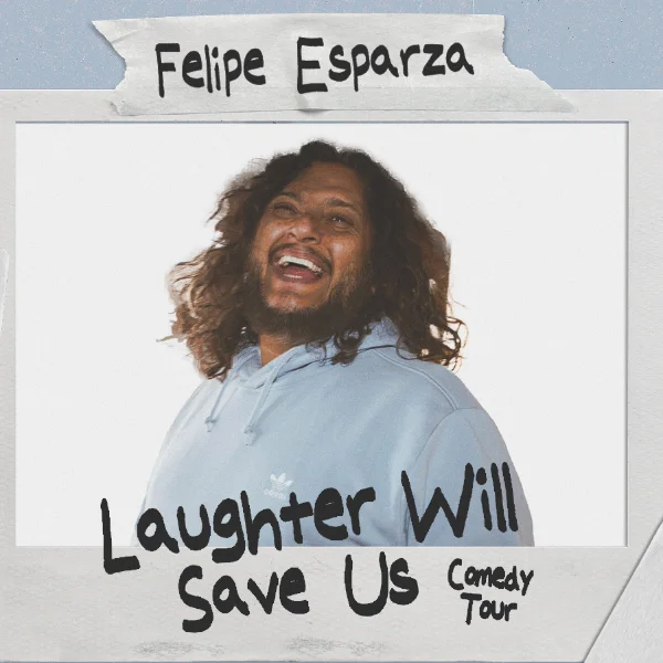 Poster for Felipe Esparza: Laughter Will Save Us