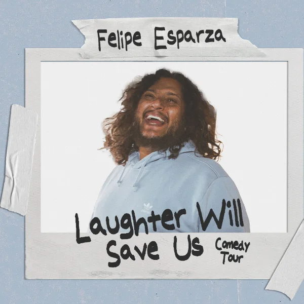 Poster for Felipe Esparza "Laughter Will Save Us" Tour
