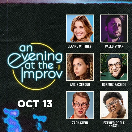 Poster for An Evening at the Improv featuring Jeanne Whitney, Hormoz Rashidi, Zach Stein, Angie Stroud, Caleb Synan and Exavier Poole!