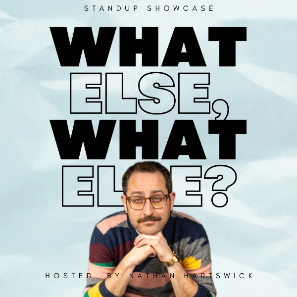 Poster for What Else, What Else? A Standup Comedy Showcase