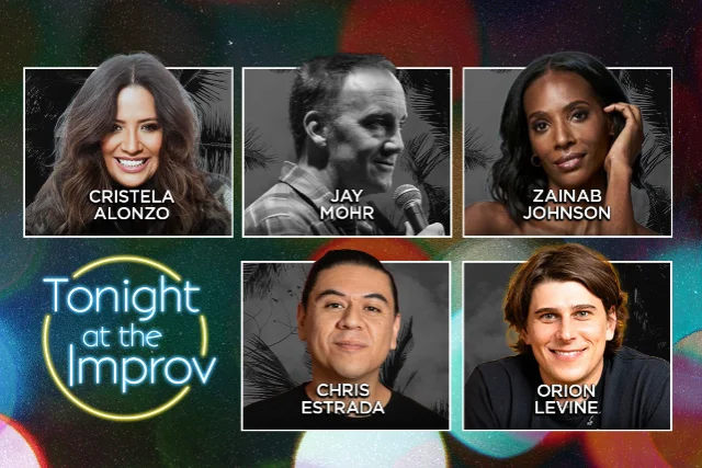 Poster for Tonight at the Improv ft. Jay Mohr, Cristela Alonzo, Chris Estrada, Zainab Johnson, Eddie Ifft, Nicole Aimee Schreiber, Dan Levy, Orion Levine, Gary Cannon and more TBA!