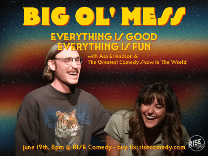 Poster for Big Ol’ Mess Presents EVERYTHING IS GOOD, EVERYTHING IS FUN