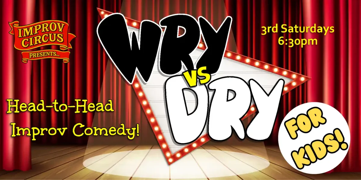 Poster for Wry vs. Dry: Head-to-Head Improv Comedy For Kids