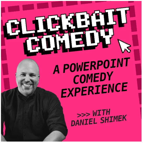 Poster for CLICKBAIT COMEDY: A POWERPOINT COMEDY EXPERIENCE
