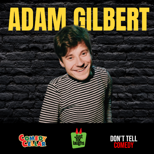 Poster for Adam Gilbert (Don't Tell Comedy, Just for Laughs) Live at Denver Comedy Underground