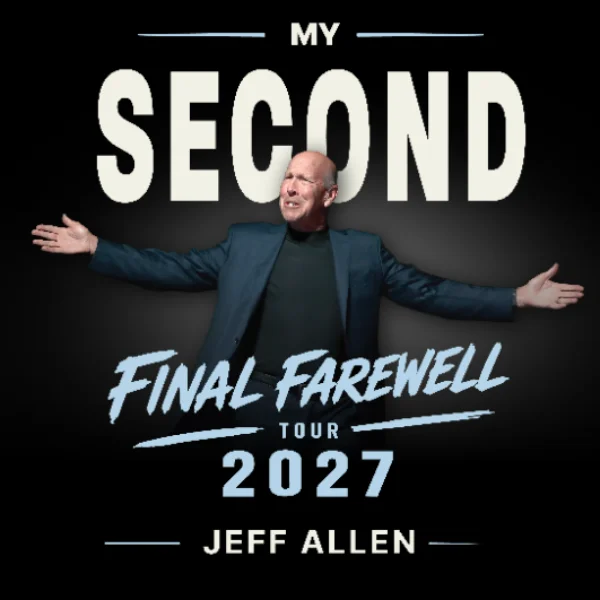 Poster for Jeff Allen: My Second 'Final' Farewell Tour - SPECIAL EVENT - THURSDAY, MAY 20TH @ 7:30PM