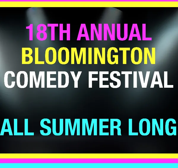Poster for The 18th Annual Bloomington Comedy Festival Featuring The Comedy Attic Summer Pass!