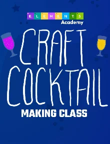 Poster for Helium Elements Academy: Craft Cocktail Making Class