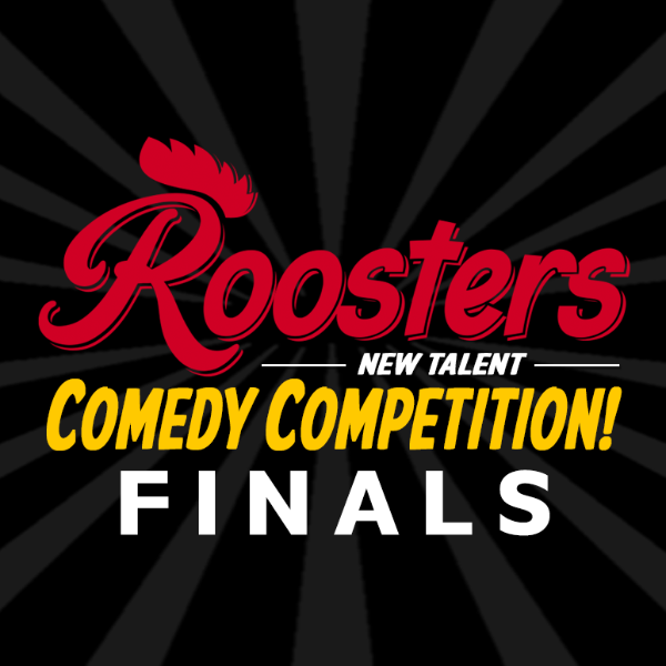 Poster for Roosters New Talent Comedy Competition - FINALS!