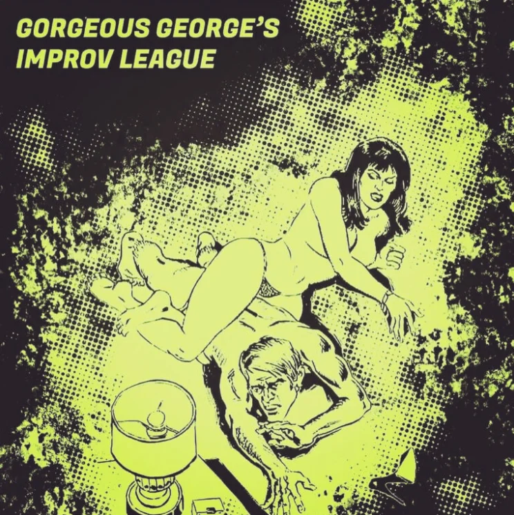 Poster for Gorgeous George’s Improv League