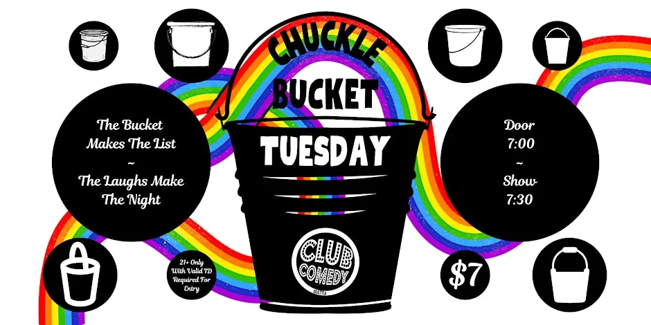 Poster for Chuckle Bucket Tuesday at Club Comedy Seattle 7/14/2026 7:30PM