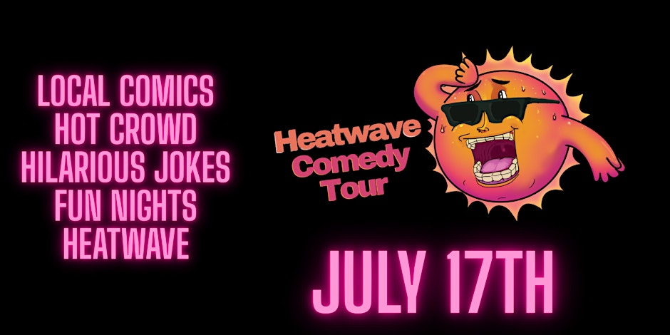 Poster for Above The Iron Presents: Heatwave Comedy Tour| Stand-Up Comedy July 17-18