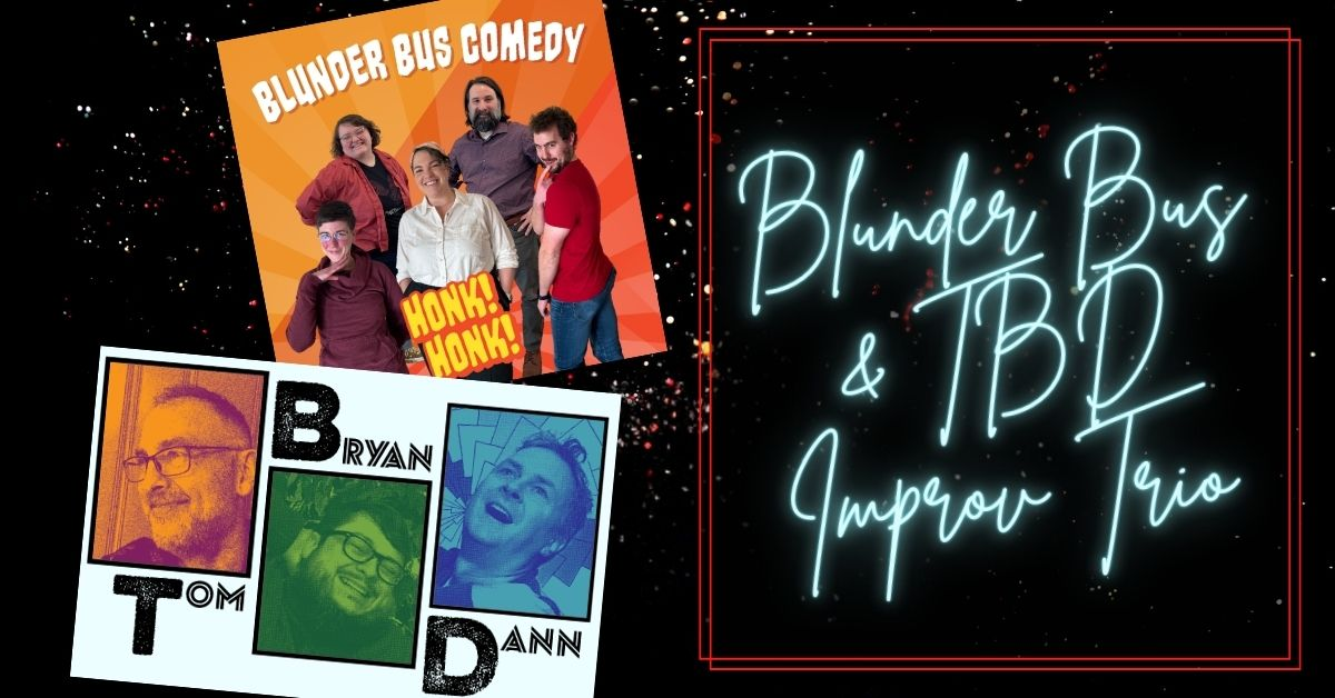 Poster for Blunder Bus & TBD Improv Trio Improv Comedy