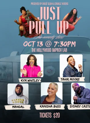 Poster for Just Pull Up ft. Dulcé Sloan, Camille Waters, Kym Whitley, Tahir Moore, Mandal, Sydney Castillo, Kanisha Buss, and more TBA