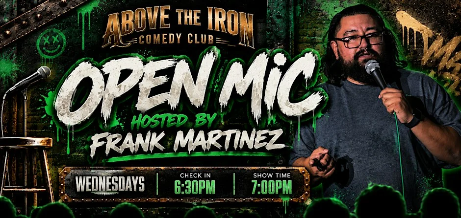 Poster for Above The Iron Open Mic Night Hosted By Frank Martinez