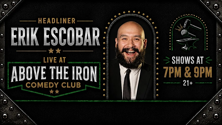 Poster for Above The Iron Presents: Eric Escobar| Stand-Up Comedy August 14th