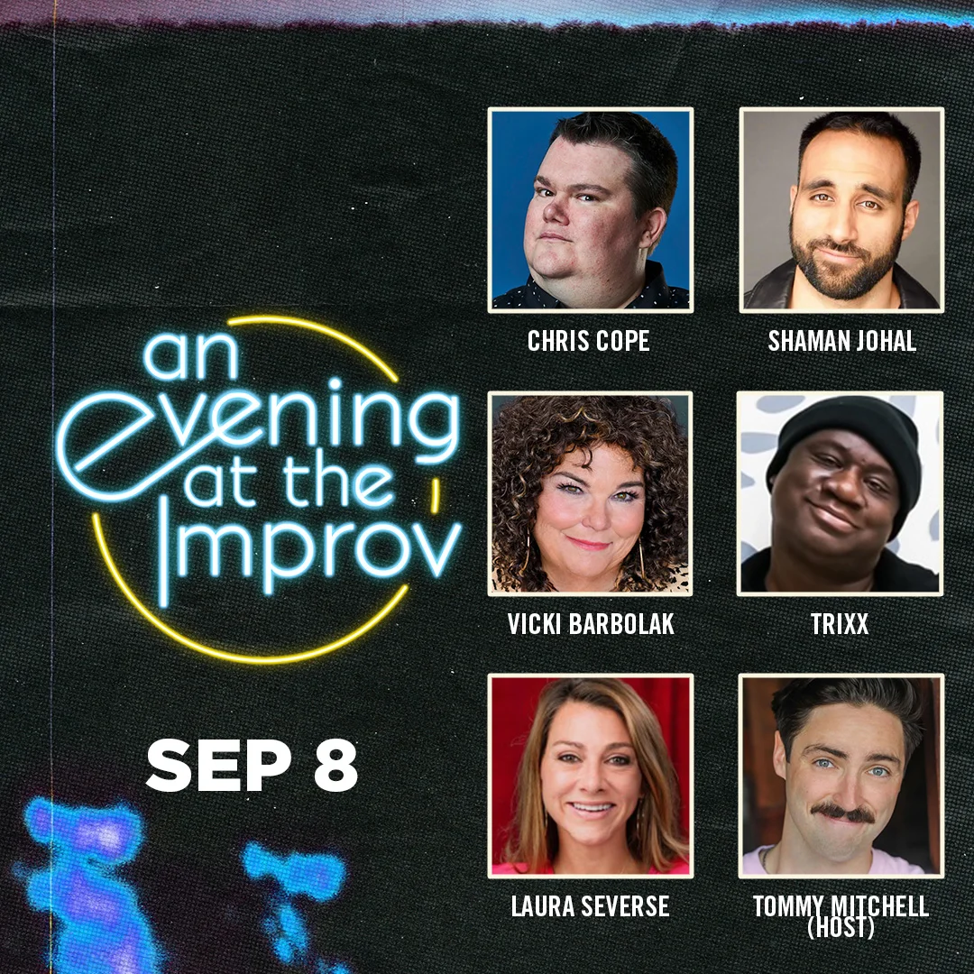 Poster for An Evening at the Improv featuring Chris Cope, Trixx, Vicki Barbolak, Shaman Johal, Laura Severse and Tommy Mitchell!
