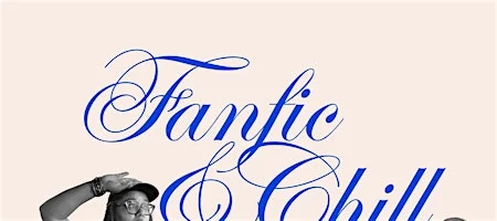 Poster for Fanfic & Chill - An Improv Comedy Show Inspired By Fandom