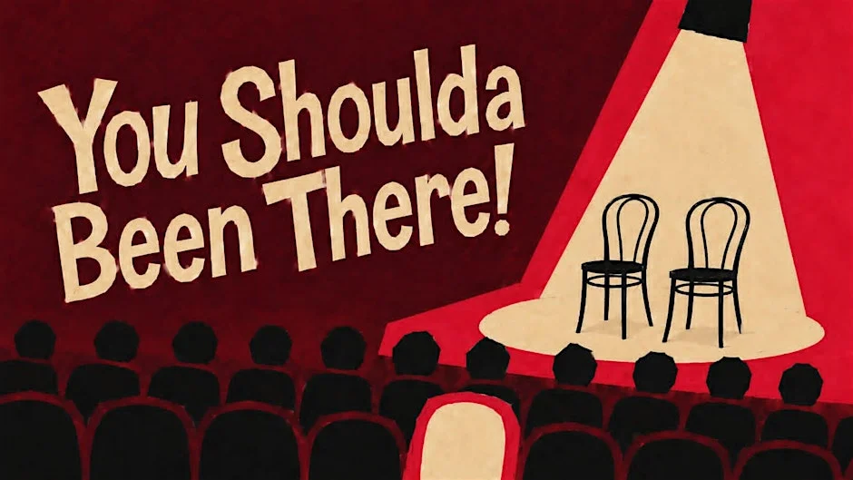 Poster for You Shoulda Been There! - A Long Form Improv Comedy Show