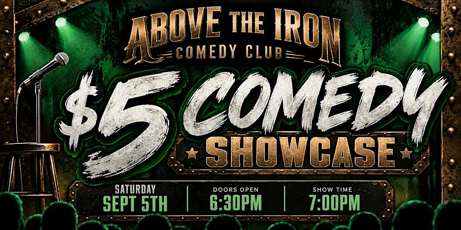 Poster for $5 Comedy Showcase at Above The Iron