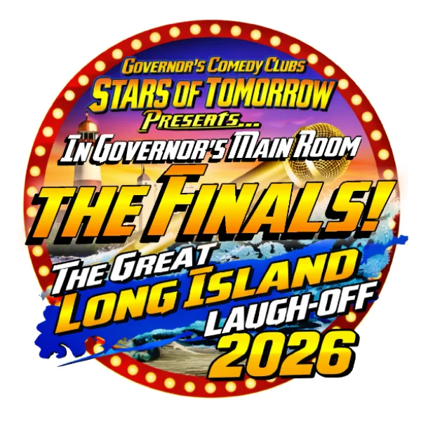 Poster for THE GREAT LONG ISLAND LAUGH-OFF COMPETITION 2026 - THE FINALS!!! FRIDAY, AUGUST 14, 2026 @ 7:30PM