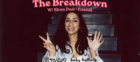 Poster for The Breakdown w/ Kiran Deol & Friends | Standup Comedy @ nico's