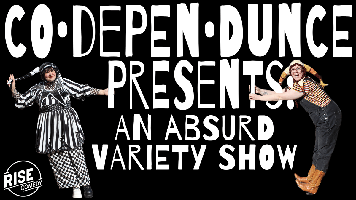 Poster for Co•depen•dunce presents: an absurd variety show