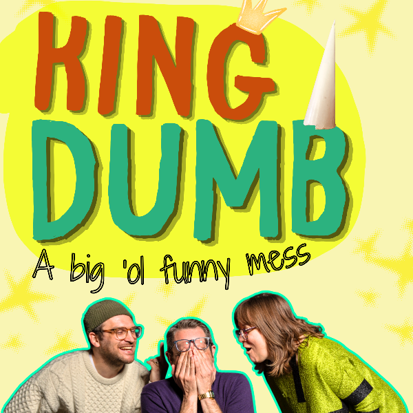Poster for KING DUMB with The Kingdom Kids (and Friends)!