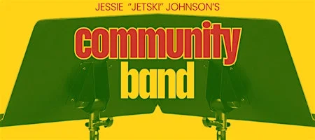Poster for COMMUNITY BAND WITH JESSIE 'JETSKI' JOHNSON