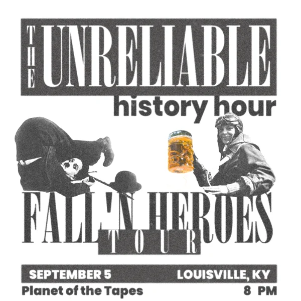 Poster for Unreliable History Hour: Fallen Heroes