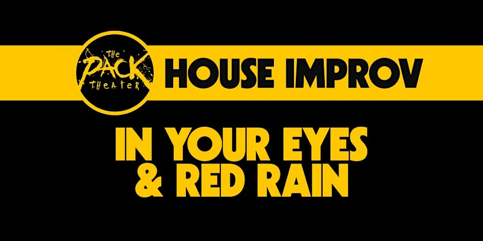 Poster for HOUSE IMPROV: In Your Eyes & Red Rain