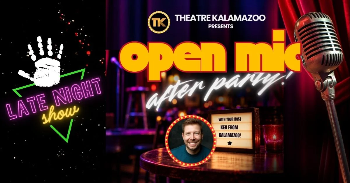 Poster for Theatre Kalamazoo’s Open Mic After Party [LATE SHOW]
