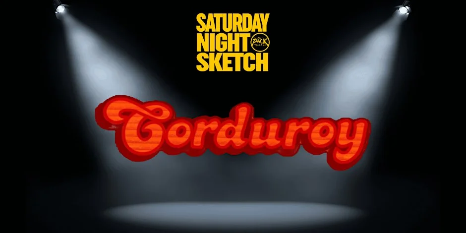 Poster for SATURDAY NIGHT SKETCH: Corduroy