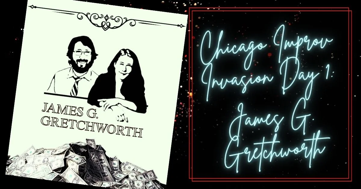Poster for Chicago Improv Invasion Day 1: ft James G. Gretchworth