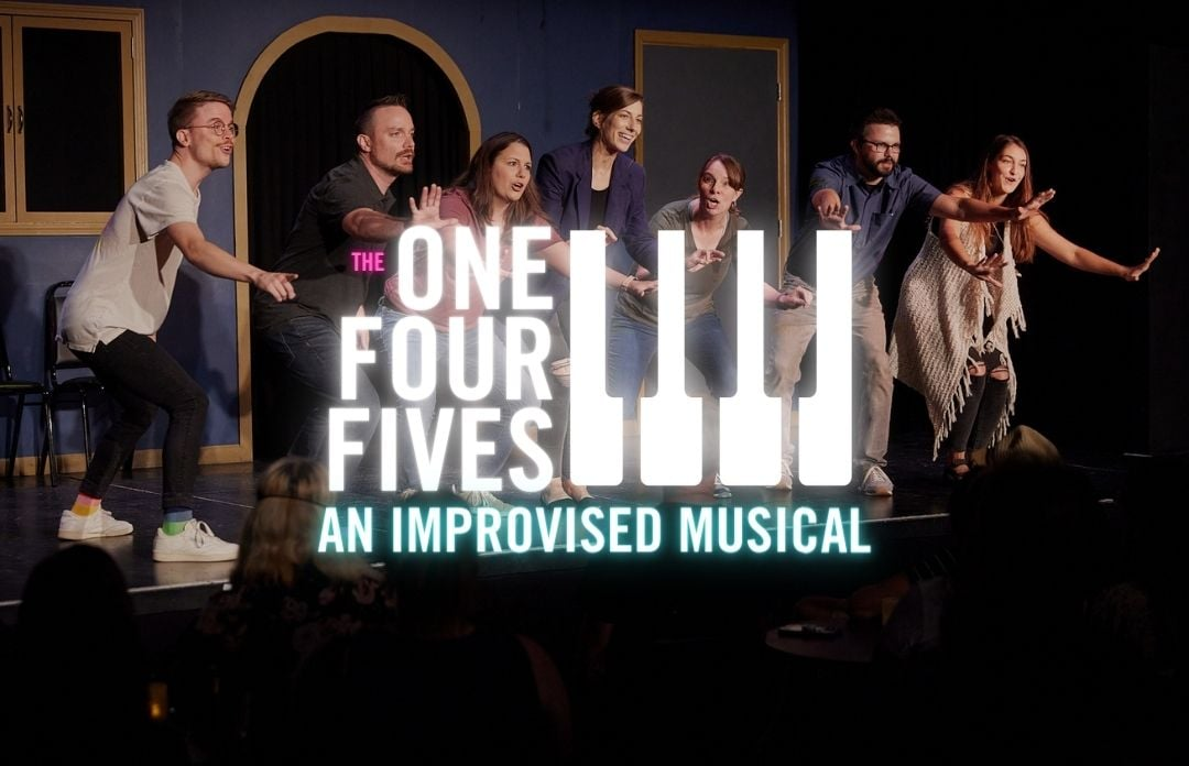 Poster for The One Four Fives present an Improvised Musical!