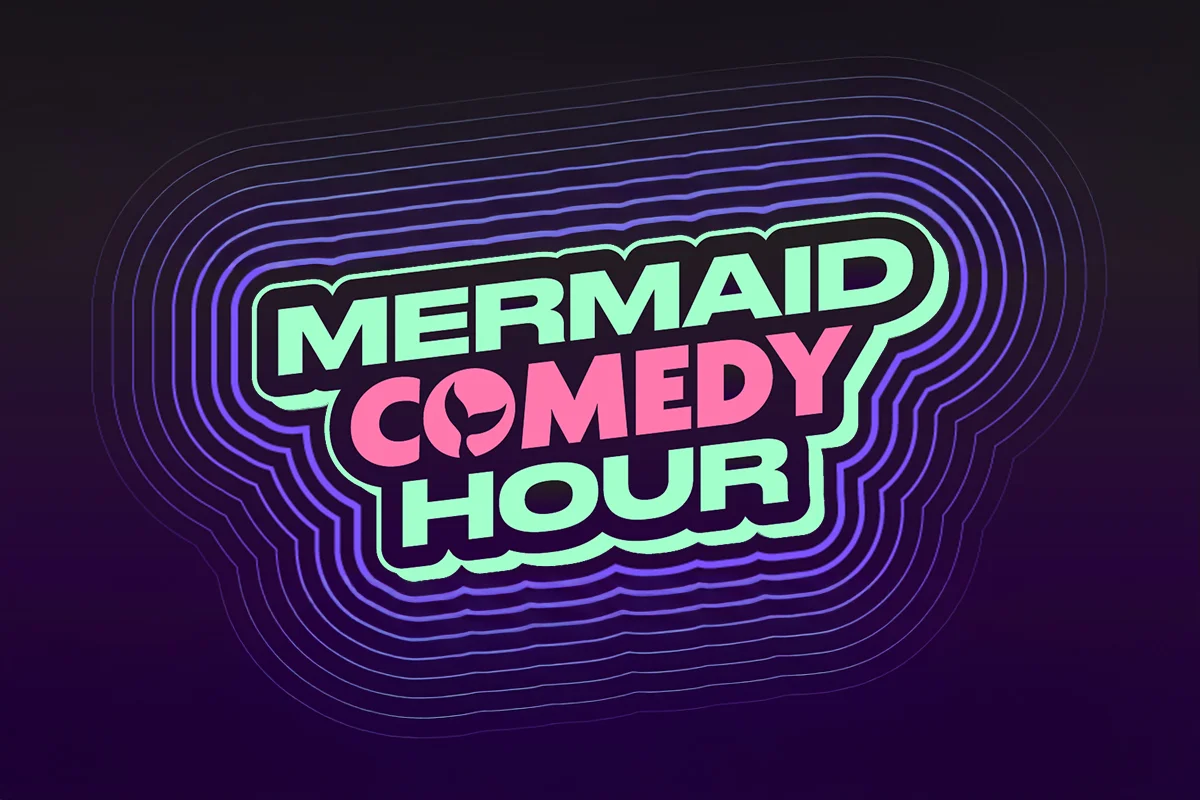 Poster for Mermaid Comedy Hour ft. Kari Assad, Lynn Maleh, Holly Ballantine, Amy Brown, Dylan McKeever, Jessica Sele, Taquita Love, Katie Arroyo, Anu Bee