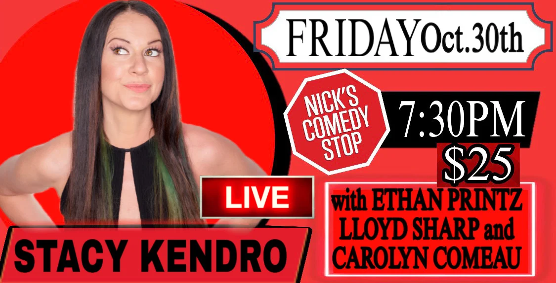 Poster for Stacy Kendro LIVE at Nicks Comedy Stop 10/30