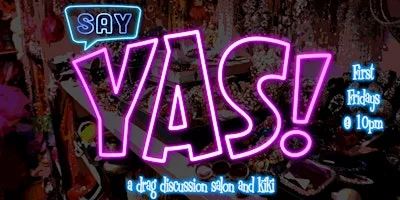 Poster for lolgbt+ Presents: Say YAS! - A Drag Discussion Salon & Kiki!