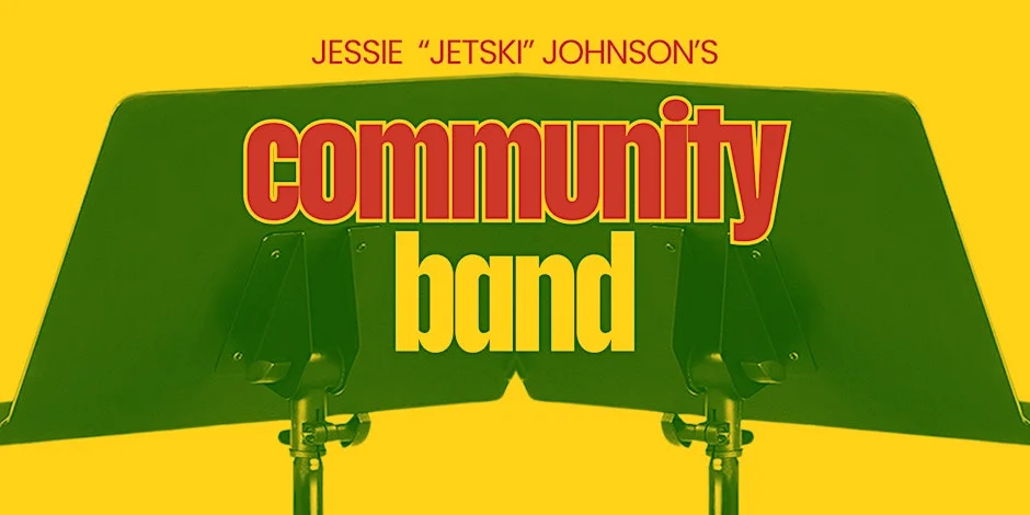 Poster for COMMUNITY BAND WITH JESSIE 'JETSKI' JOHNSON