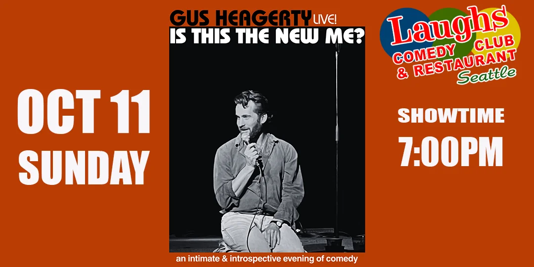 Poster for Comedy Show: Gus Heagerty Oct. 11th -Sunday at 7pm Laughs Comedy Club
