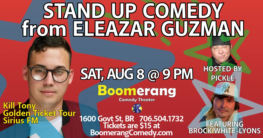 Poster for STAND UP COMEDY w/headliner ELEAZAR GUZMAN, hosted by Pickle, featuring Brock White-Lyons